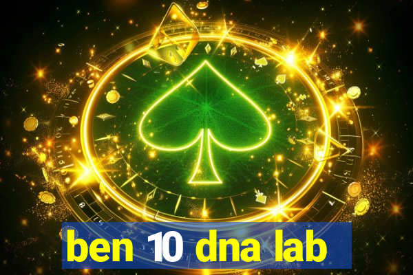 ben 10 dna lab